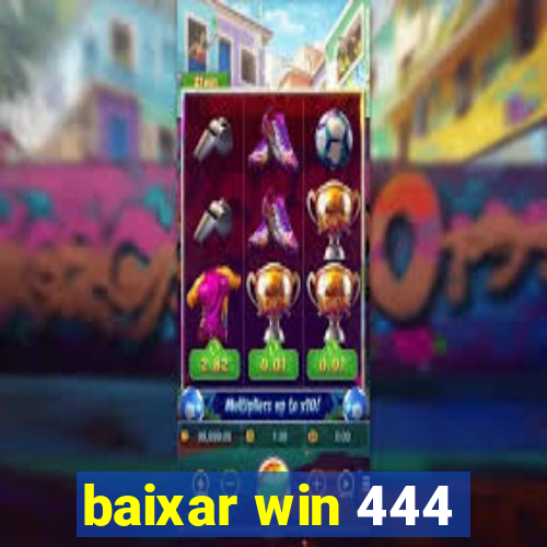 baixar win 444